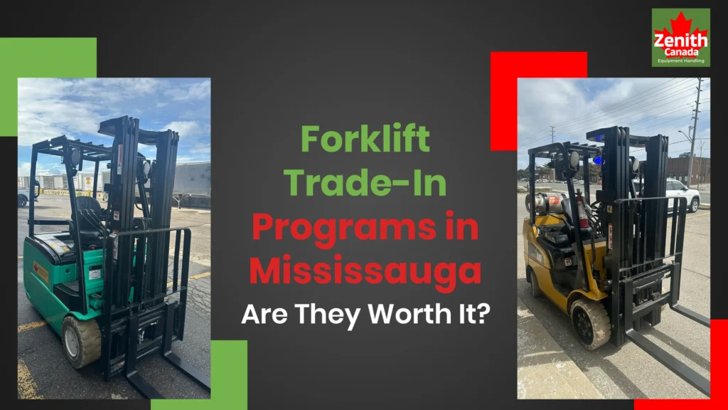 Forklift Trade-In Programs in Mississauga: Are They Worth It?